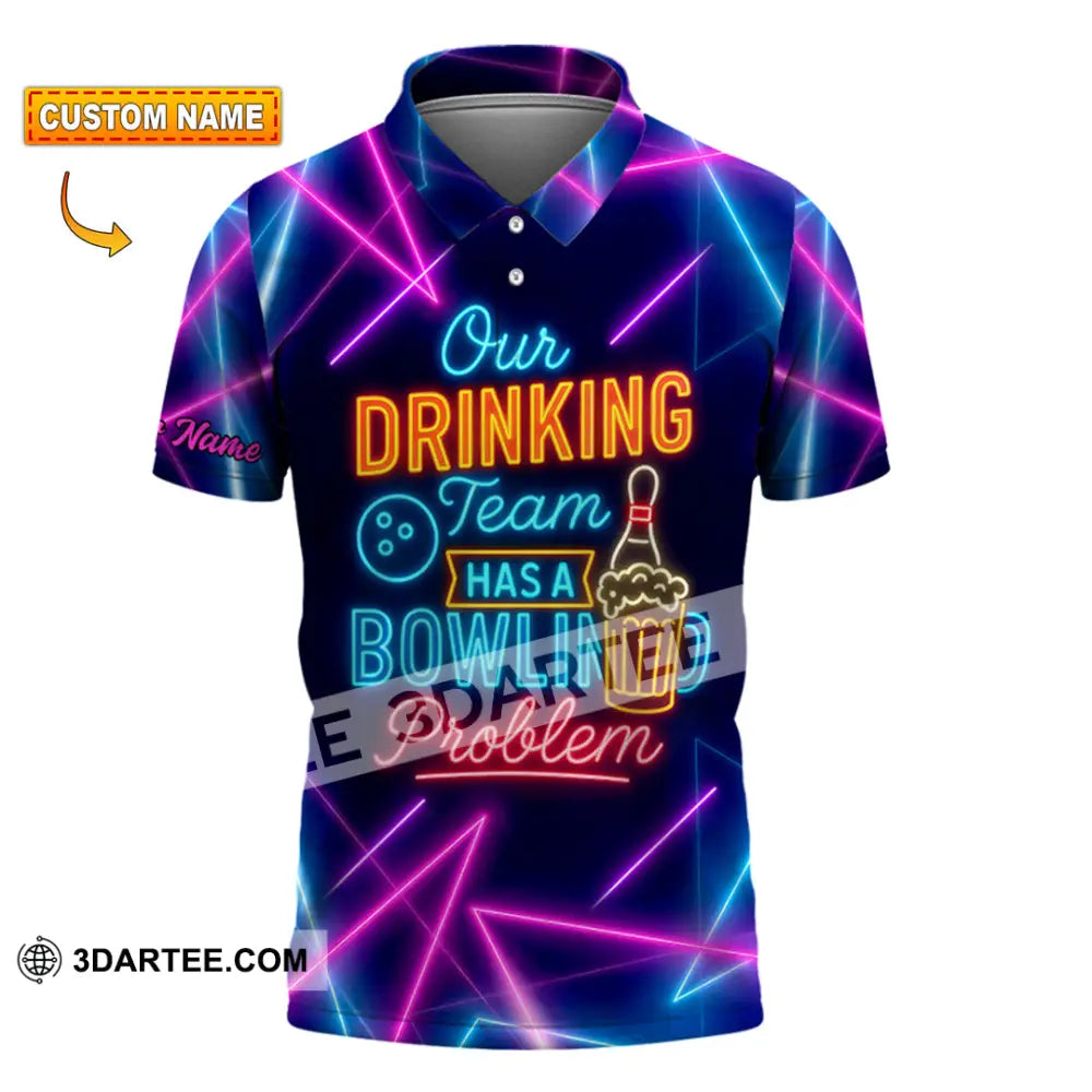 Unisex Shirt - Custom Shirt Our Drinking Team Has A Bowling Problem T-shirt