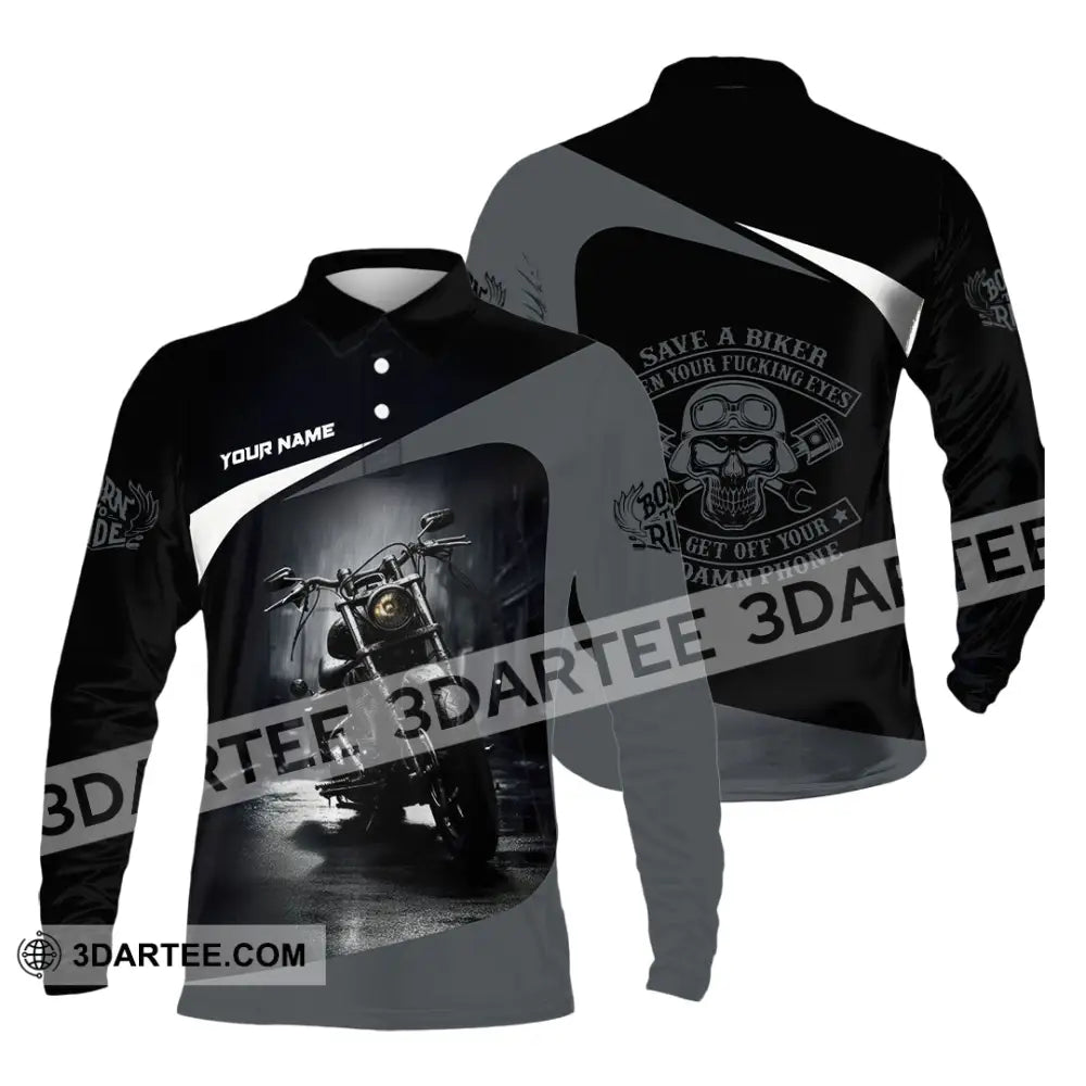 Unisex Shirt - Custom Save A Biker Open Your Fucking Eyes And Get Off Your Phone Shirt Long Sleeve Polo / S T-shirt