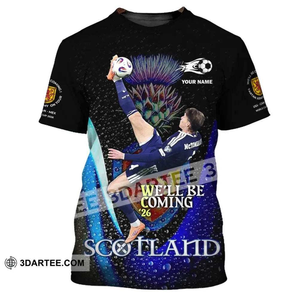 Unisex Shirt - Custom Scotland We’ll Be Coming 26 3D Shirt T-Shirt / S T-shirt