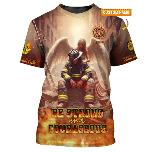 Unisex Shirt - Custom Text Shirt Be Strong And Courageous Fire Fighter Shirt T-shirt