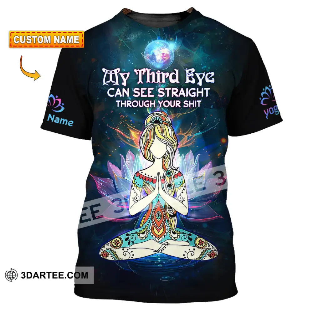 Unisex Shirt - Custom Text Yoga Shirt My Third Eyes Can See Straight Through T-shirt