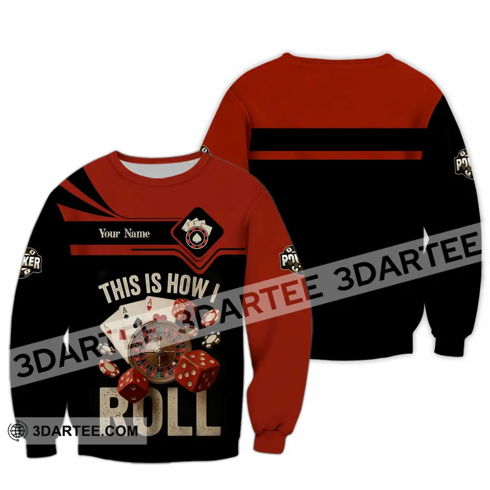 Unisex Shirt - Custom This Is How I Roll Poker 3D Shirt - Long Sleeve / S - T-shirt