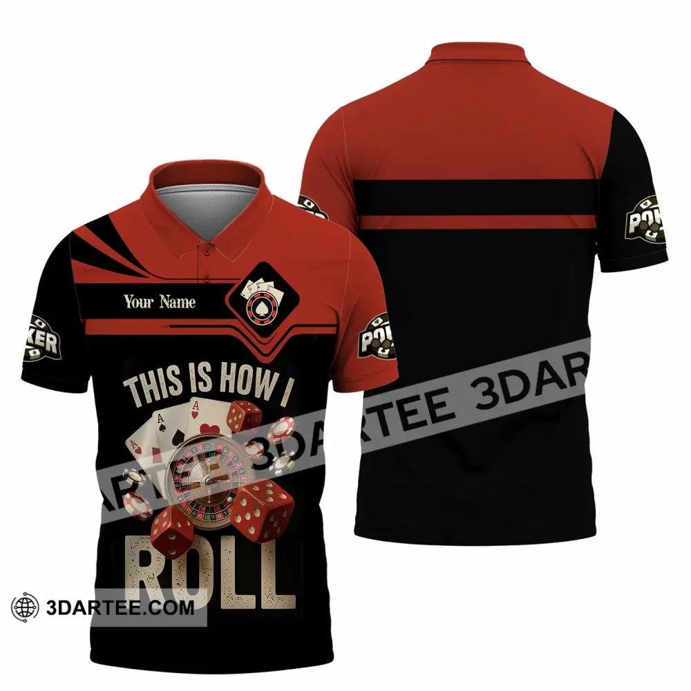 Unisex Shirt - Custom This Is How I Roll Poker 3D Shirt - Polo Shirt / S - T-shirt