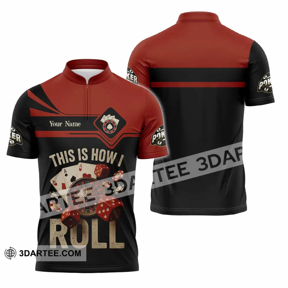 Unisex Shirt - Custom This Is How I Roll Poker 3D Shirt - Zipper Polo Shirt / S - T-shirt