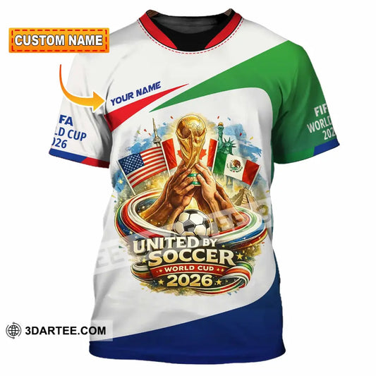 Unisex Shirt - Custom United By Soccer World Cup 2026 3D Shirt T-shirt