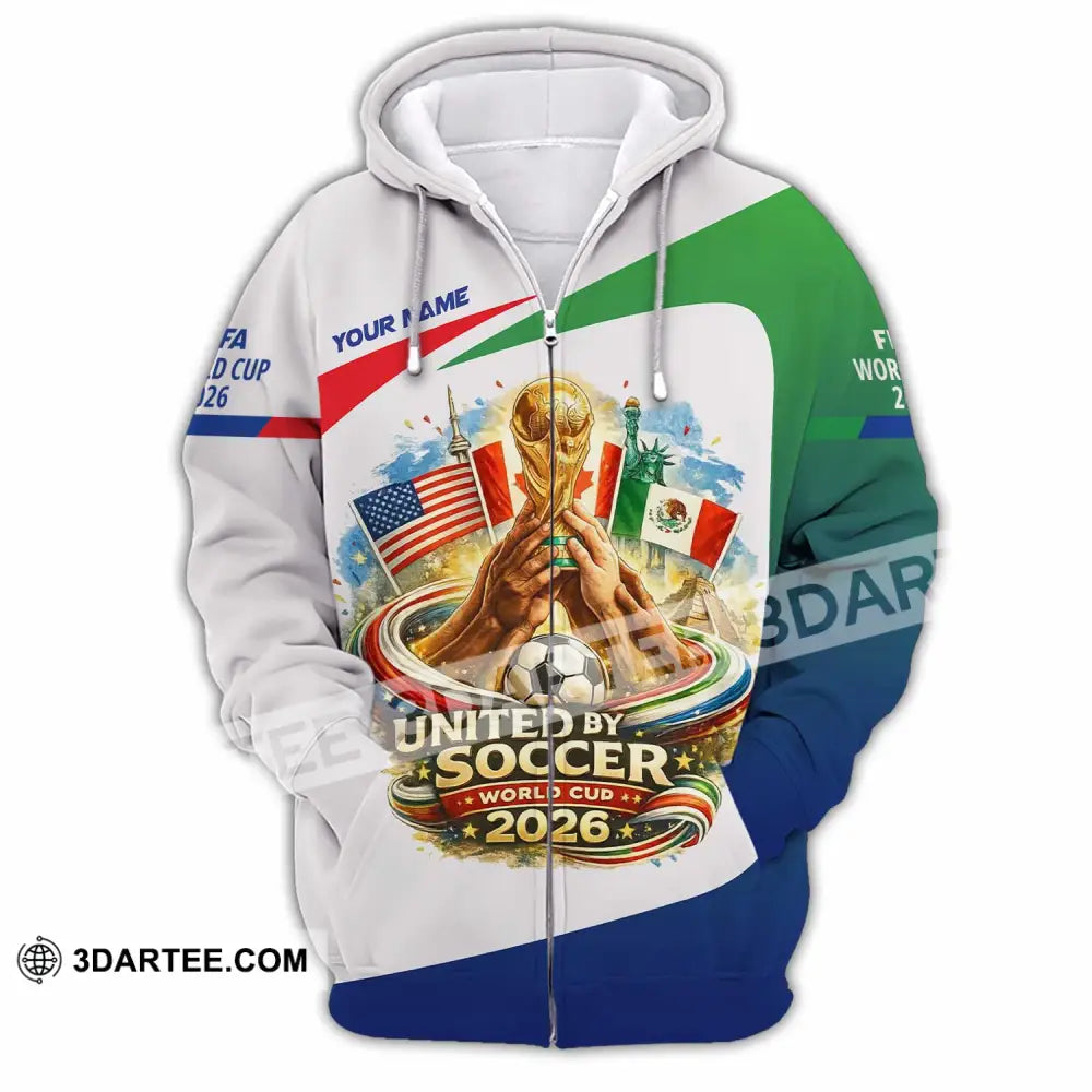 Unisex Shirt - Custom United By Soccer World Cup 2026 3D Shirt Zipper Hoodie / S T-shirt