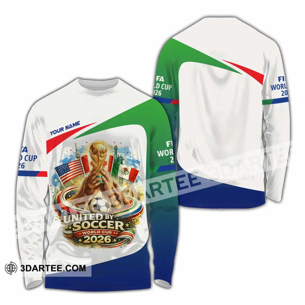 Unisex Shirt - Custom United By Soccer World Cup 2026 3D Shirt Long Sleeve Shirt / S T-shirt