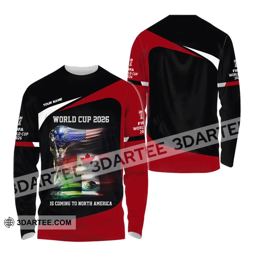 Unisex Shirt - Custom World Cup 2026 Is Coming To North America 3D Shirt Long Sleeve Shirt / S T-shirt