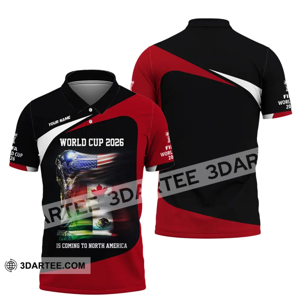 Unisex Shirt - Custom World Cup 2026 Is Coming To North America 3D Shirt Polo Shirt / S T-shirt