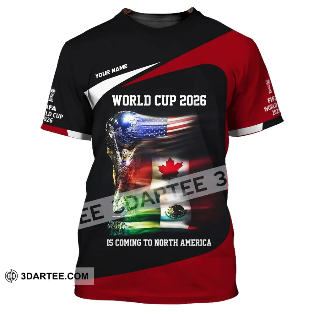 Unisex Shirt - Custom World Cup 2026 Is Coming To North America 3D Shirt T-Shirt / S T-shirt