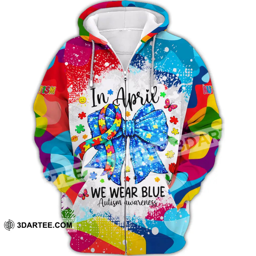 Unisex Shirt - In April We Wear Blue Autism Awareness 3D Shirt Zipper Hoodie / S T-shirt