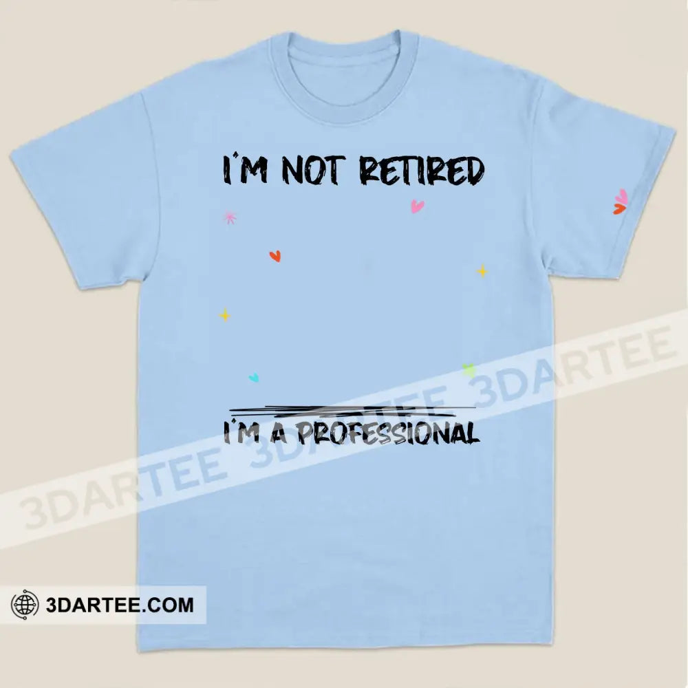 Woman Shirt Custom Name And Appearance Mother’s Day T-Shirt I’m Not Retired A Professional