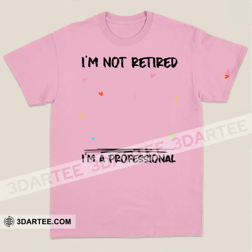 Woman Shirt Custom Name And Appearance Mother’s Day T-Shirt I’m Not Retired A Professional