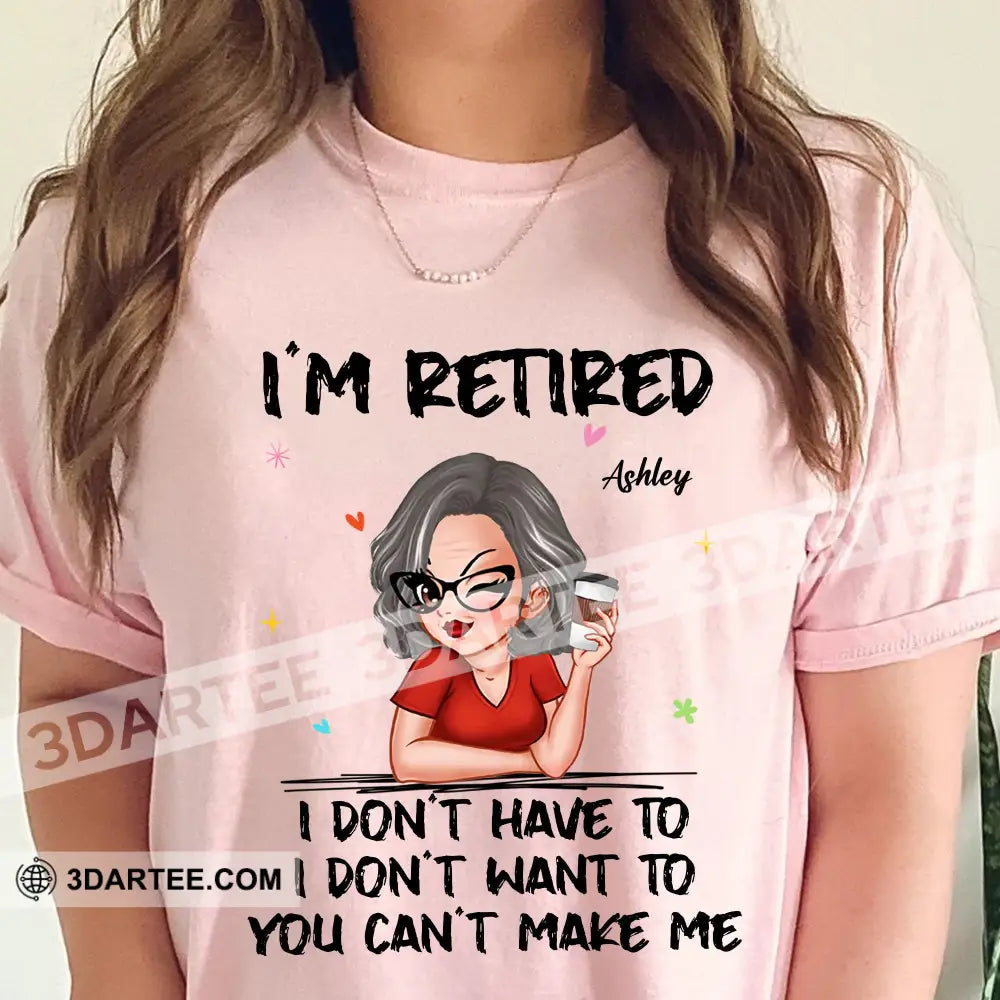 Woman Shirt Custom Name And Appearance Mother’s Day T-Shirt I’m Retired Gift For Mom Grandma